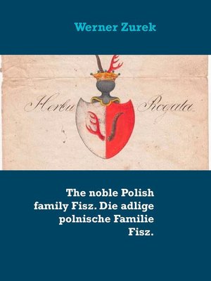 cover image of The noble Polish family Fisz. Die adlige polnische Familie Fisz.